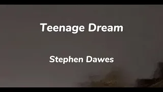 Stephen Dawes - Teenage Dream (slowed reverb) lyrics