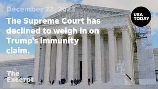 Supreme Court declines to weigh in on Trump immunity claim | The Excerpt