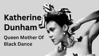 Katherine Dunham | Queen Mother Of Black Dance (Biography)