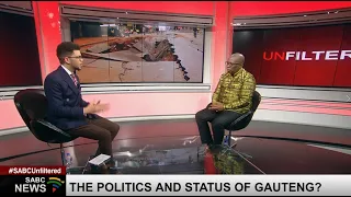 Unfiltered | The politics and status of Gauteng: 25 July 2023
