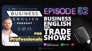 Episode 52 • Business English for Trade Shows • The Business English Podcast