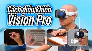 Điều khiển Apple Vision Pro như thế nào?