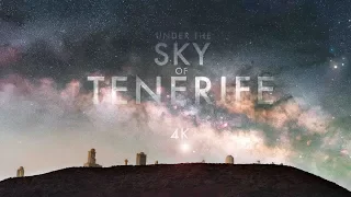 UNDER THE SKY OF TENERIFE - 4K (UHD)