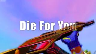 Die For You (Valorant Montage)