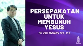 Pdt. Billy Kristanto - Persepakatan untuk Membunuh Yesus (Yohanes 11:45-54) - GRII KG