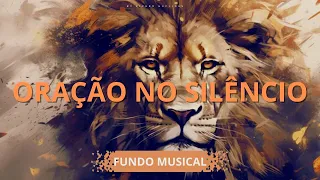 ORAÇÃO NO SILÊNCIO | FUNDO MUSICAL PARA ORAR | ORAÇÃO