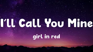 I'll Call You Mine - girl in red (Lyrics)