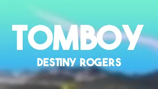 Tomboy - Destiny Rogers [Lyric Song] 🍾