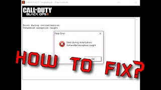 Call of Duty: Black Ops 2 | How to Fix Error During Initialization: Unhandled exception caught?