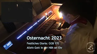 Osternacht 2023 | Feierliches Gloria (GGB 170: Allein Gott in der Höh sei Ehr)