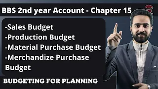 Budgeting for Planning || BBS 2nd Year Account Chapter 15 || Sales, Production, Merchandize Budget
