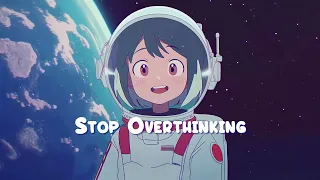 Stop Overthinking 👩‍🚀 Lofi HipHop Mix - Chill Beats to Relax / Study / Work to 👩‍🚀 Sweet Girl
