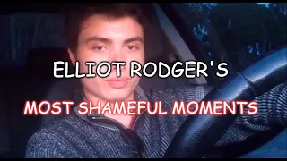 Elliot Rodger's Most Shameful Moments
