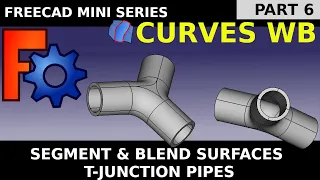 Learn FreeCAD Curves Workbench [06] Divide split faces, blend merge surfaces. Discretize 3 way pipe