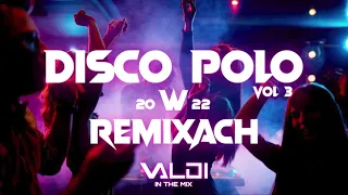 📀Disco Polo 📀w Remixach mixed by Valdi ❗️❗️ VOL.3 ❗️❗️ Maj 2022