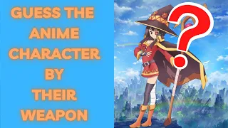 ANIME WEAPON QUIZ - Guess the anime character by their weapon