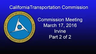 California Transportation Commission Meeting 3/17/16 Part 2 of 2
