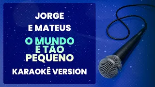 ⭐ O Mundo é Tão Pequeno "Afinal" (Então Fica Assim) - Jorge e Mateus (Karaokê Version) (Cover)