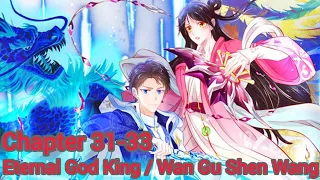 Eternal God King / Wan Gu Shen Wang chapter 31-33 english