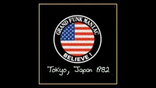 Grand Funk Railroad - Tokyo, Japan 1982  (Complete Bootleg)