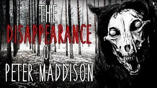 "The Disappearance of Peter Maddison" Creepypasta