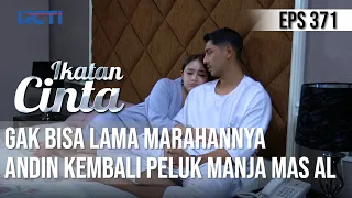 IKATAN CINTA - GAK TAHAN LAMA MARAHANNYA🤣 Andin Kembali Peluk Manja Mas AL🤗