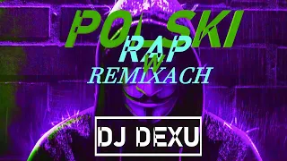 😊POLSKI RAP W REMIXACH😊  😈DJ DEXU😈