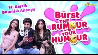 Burst The Rumour with Your Humour ft.Pati,Patni aur Woh|Kartik Aaryan |Bhumi Pednekar |Ananya Panday