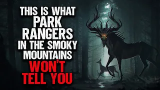 "This Is What Park Rangers In The Smoky Mountains Won't Tell You" | Creepypasta | Scary Story