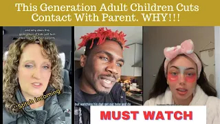 Why do Adults Children Cuts Contact with Toxic Parents/these generation of kids are something else