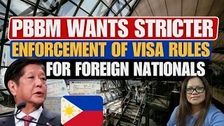 🔴PRESIDENT MARCOS WANTS STRICTER ENFORCEMENT OF VISA RULES FOR FOREIGN NATIONALS ENTERING PH