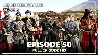 Abad Kejayaan 2: Kosem Episode 50 (Bahasa Indonesia)
