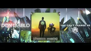 Don Diablo - you can't change me (Jasson Remix)