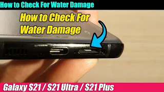 Galaxy S21/Ultra/Plus: How to Check For Water Damage