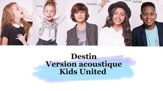 Kids United - Destin (version acoustique) (paroles)