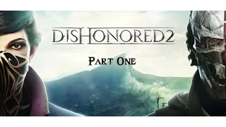 Dishonored 2 Walkthrough Part 1 - Emily Or Corvo (PC Ultra)