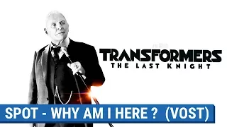 TRANSFORMERS : THE LAST KNIGHT - WHY AM I HERE (VOST) [actuellement au cinéma]