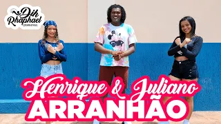 ARRANHÃO- HENRIQUE & JULIANO |COREOGRAFIA