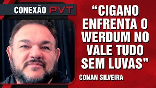 CONAN SILVEIRA REVELA QUE CIGANO E WERDUM FARÃO REVANCHE NO EVENTO DE JORGE MASVIDAL