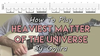 How To Play "The Heaviest Matter Of The Universe" By Gojira (Full Tutorial With TABS!)