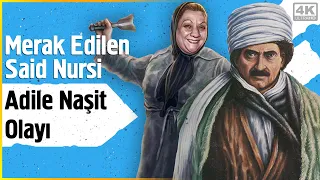 Merak Edilen Said Nursî Adile Naşit Olayı | Mehmet Yıldız