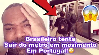 Brasileiro tenta sair do metro em movimento em Portugal e vídeo viraliza no país negativamente !