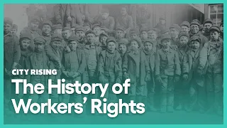The History of Workers' Rights | City Rising | KCET