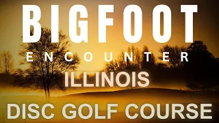 ILLINOIS BIGFOOT ENCOUNTER | DISC GOLF COURSE (WE WERE BEING WATCHED)