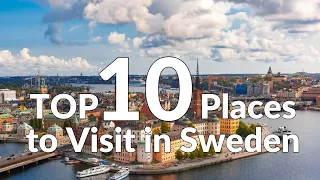 Explore the Beauty of Sweden: TOP 10 Must-Visit Destinations