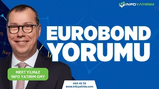 Mert Yılmaz'dan EUROBOND Yorumu | 14 Haziran 2023 Tarihli Yayından | İnfo Yatırım