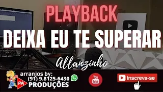 Playback - Deixa Eu Te Superar (Arrocha) Allanzinho