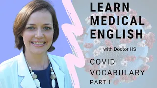 Learn to speak Medical English fluently. COVID 19 vocabulary. S1E1