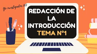 REDACCIÓN DE LA INTRODUCCIÓN | TEMA N°1 | ¿Cómo redactar un artículo científico?