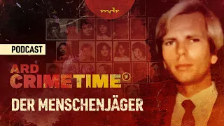 Der Menschenjäger – Eiskalte Spur | Podcast ARD Crime Time | MDR